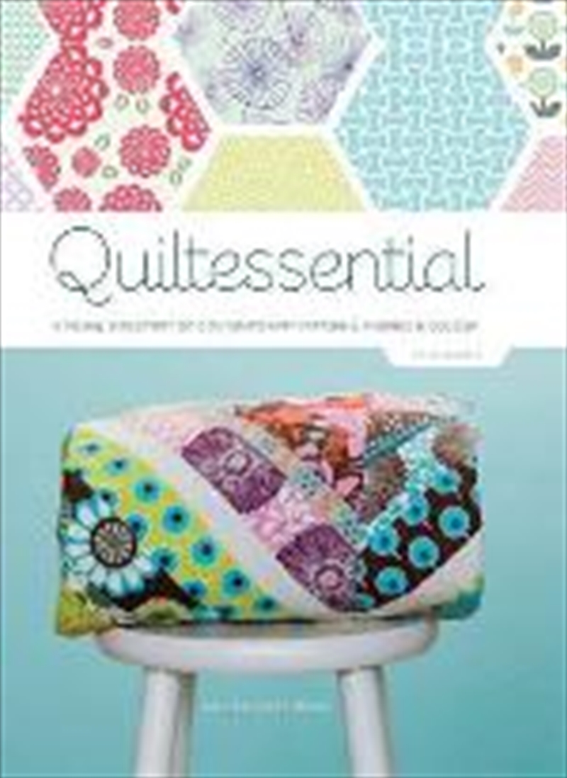 Quiltessential: A Visual Directory Patterns, Fabrics And Col/Product Detail/Crafts & Handiwork
