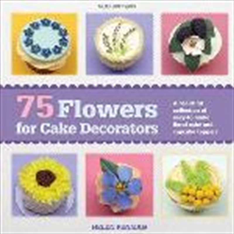 75 Flowers For Cake Decorators: A Beautiful Collection/Product Detail/Recipes, Food & Drink