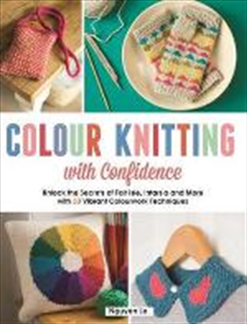 Colour Knitting With Confidence: Unlock The Secrets/Product Detail/Crafts & Handiwork