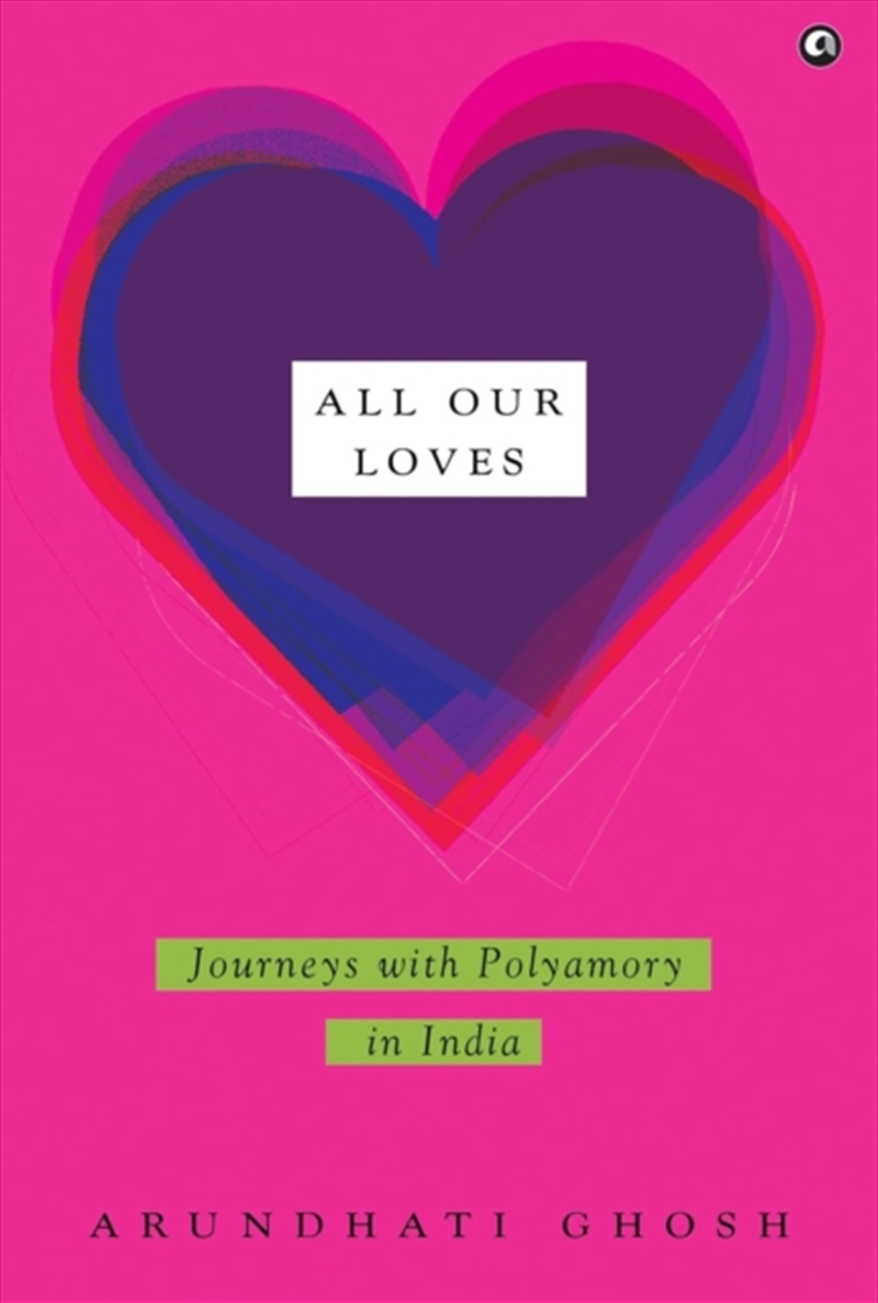 All Our Loves : Journeys With Polyamory In India/Product Detail/Self Help & Personal Development