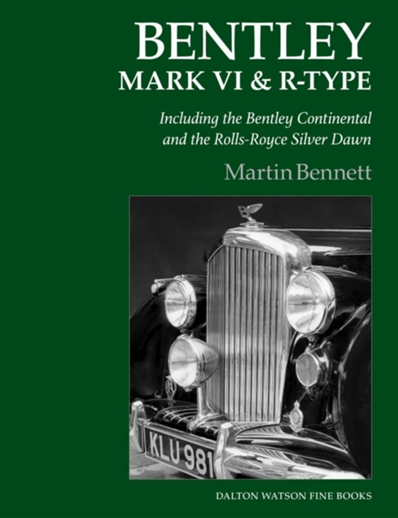 Bentley Mark Vi & R-Type : Including The Bentley Continental And The Rolls-Royce Silver Dawn/Product Detail/Transportation