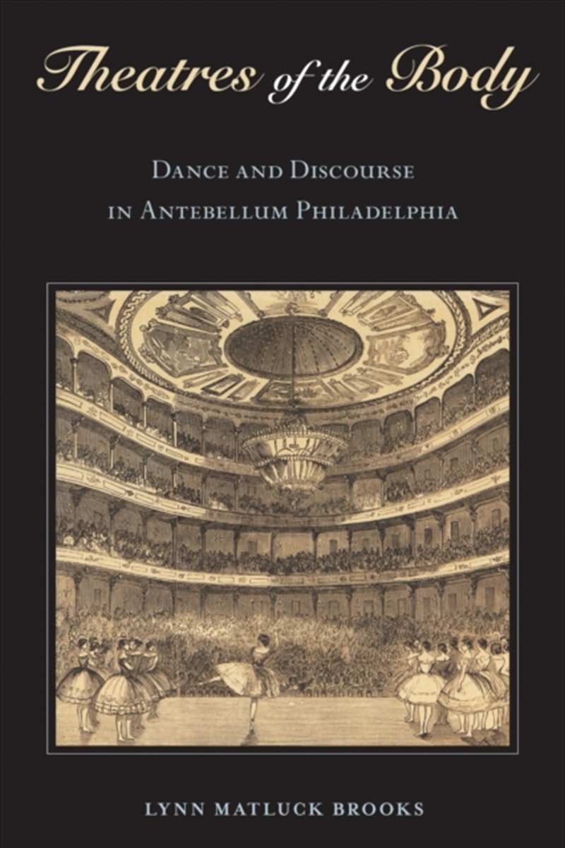 Theatres Of The Body : Dance And Discourse In Antebellum Philadelphia/Product Detail/Media