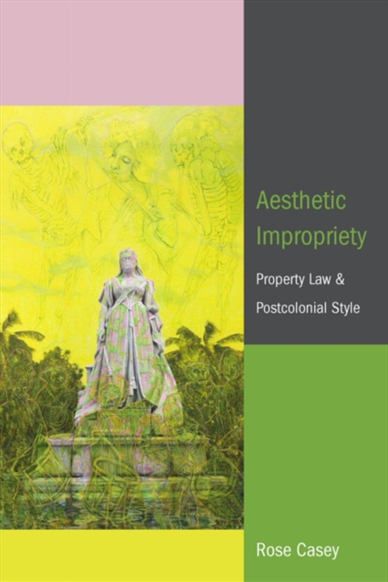 Aesthetic Impropriety : Property Law And Postcolonial Style/Product Detail/Literature & Poetry