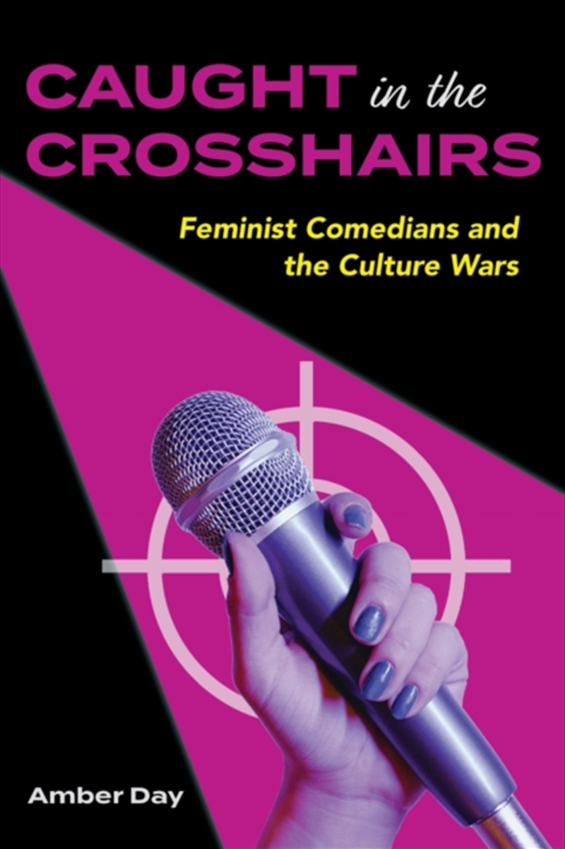 Caught In The Crosshairs : Feminist Comedians And The Culture Wars/Product Detail/Media