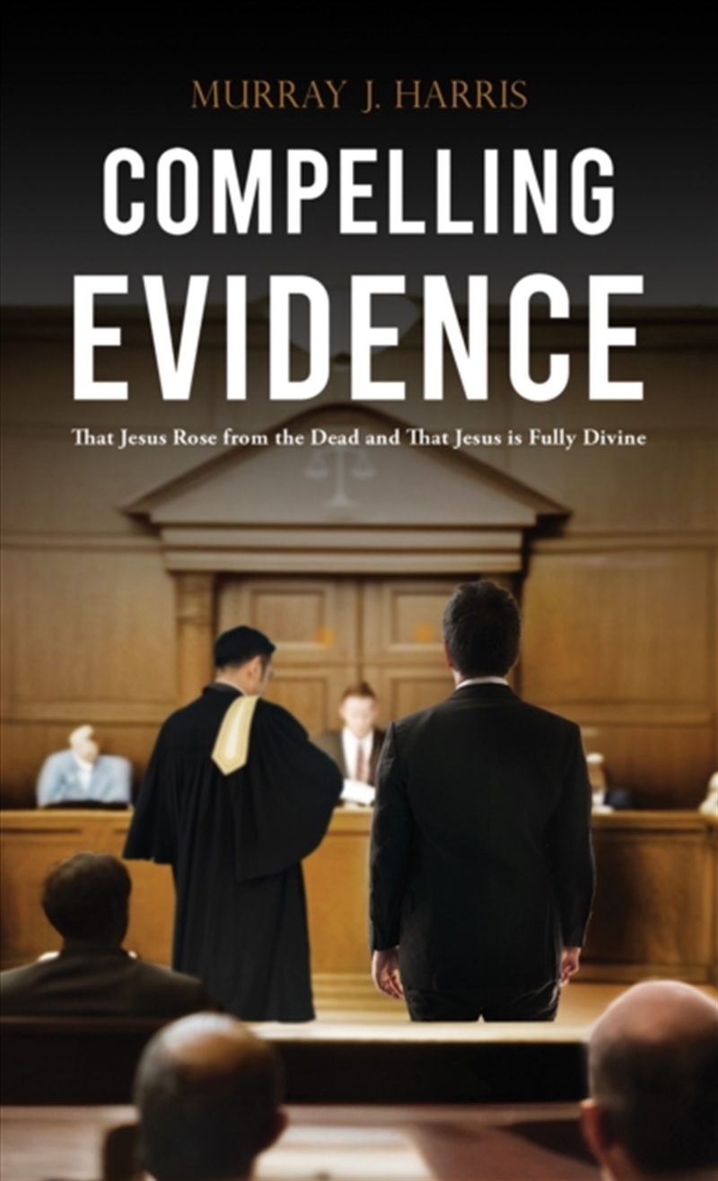 Compelling Evidence : That Jesus Rose From The Dead And That Jesus Is Fully Divine/Product Detail/Religion & Beliefs