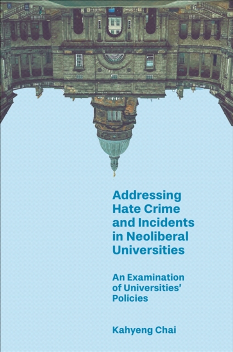Addressing Hate Crime And Incidents In Neoliberal Universities : An Examination Of Universities’ Pol/Product Detail/Society & Culture