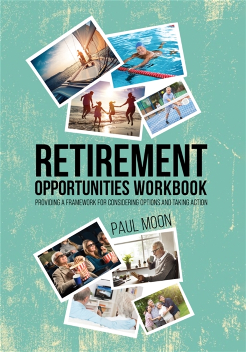 Retirement Opportunities Workbook : Providing A Framework For Considering Options And Taking Action/Product Detail/Business Leadership & Management