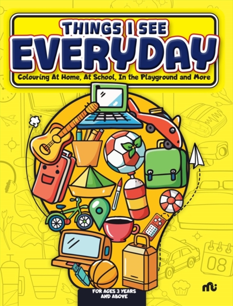Things I See Every Day : Colouring At Home, At School, In The Playground And More/Product Detail/Early Childhood Fiction Books