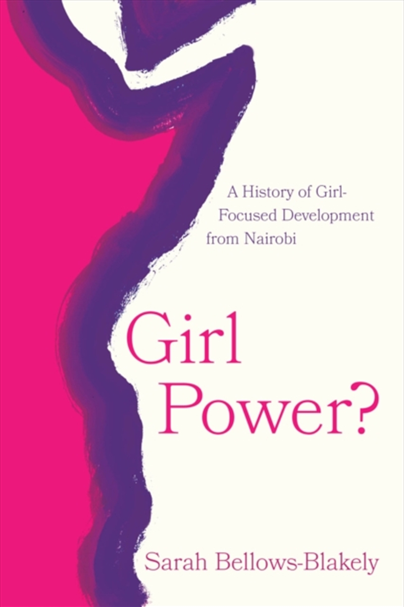 Girl Power? : A History Of Girl-Focused Development From Nairobi/Product Detail/History