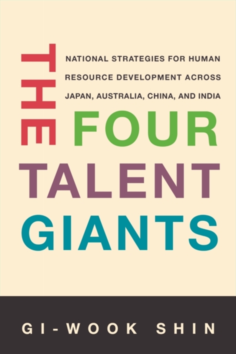 The Four Talent Giants : National Strategies For Human Resource Development Across Japan, Australia,/Product Detail/Society & Culture