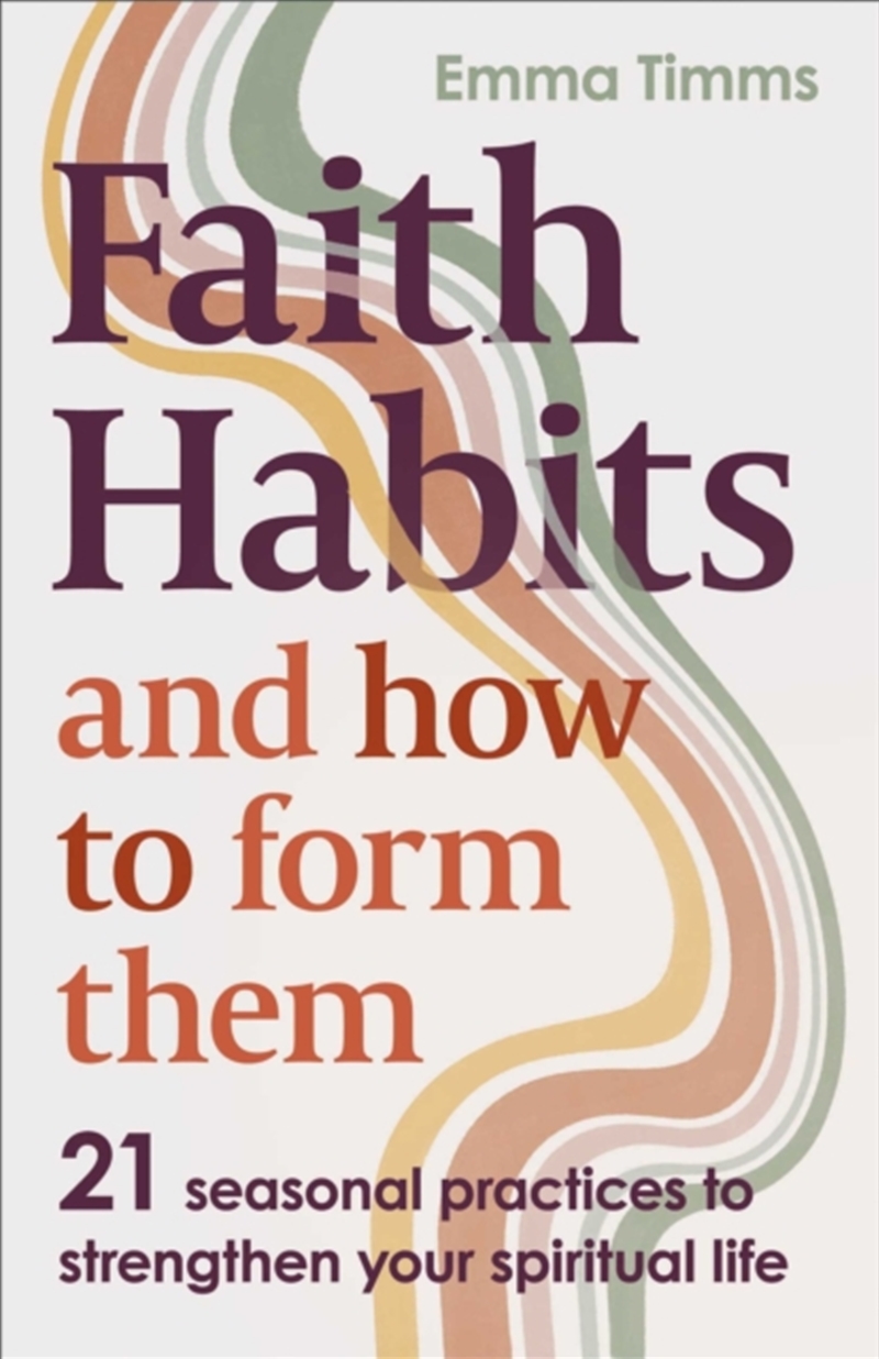 Faith Habits And How To Form Them : 21 Seasonal Practices To Strengthen Your Spiritual Life/Product Detail/Religion & Beliefs