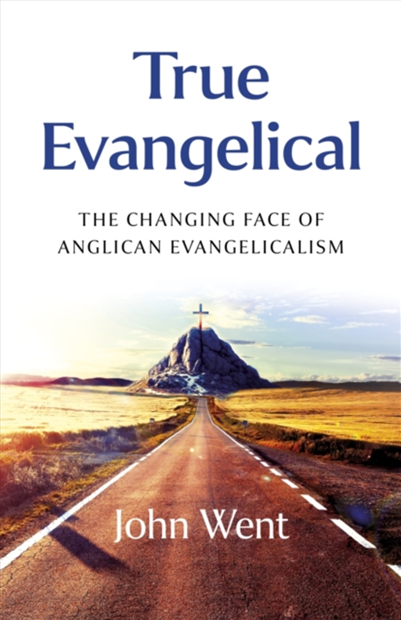 True Evangelical : The Changing Face Of Anglican Evangelicalism/Product Detail/Religion & Beliefs