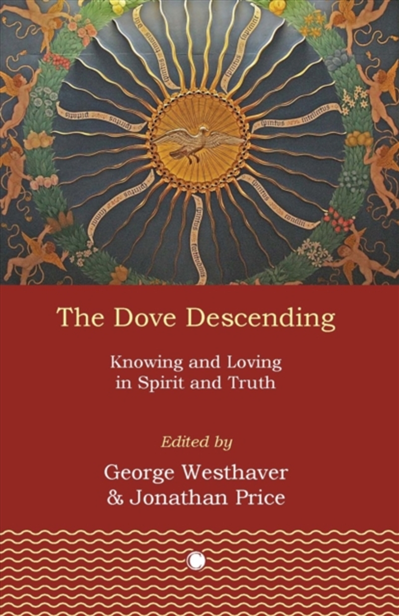 The Dove Descending : Knowing And Loving In Spirit And Truth/Product Detail/Religion & Beliefs