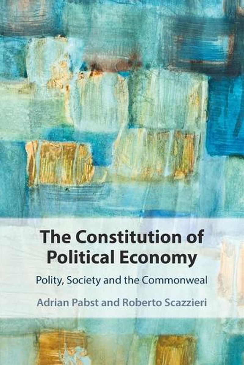 The Constitution Of Political Economy : Polity, Society And The Commonweal/Product Detail/Business Leadership & Management
