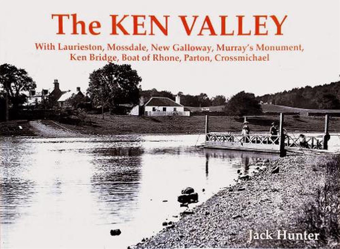 The Ken Valley : With Laurieston, Mossdale, New Galloway, Murray'S Monument, Ken Bridge, Boat Of Rho/Product Detail/History