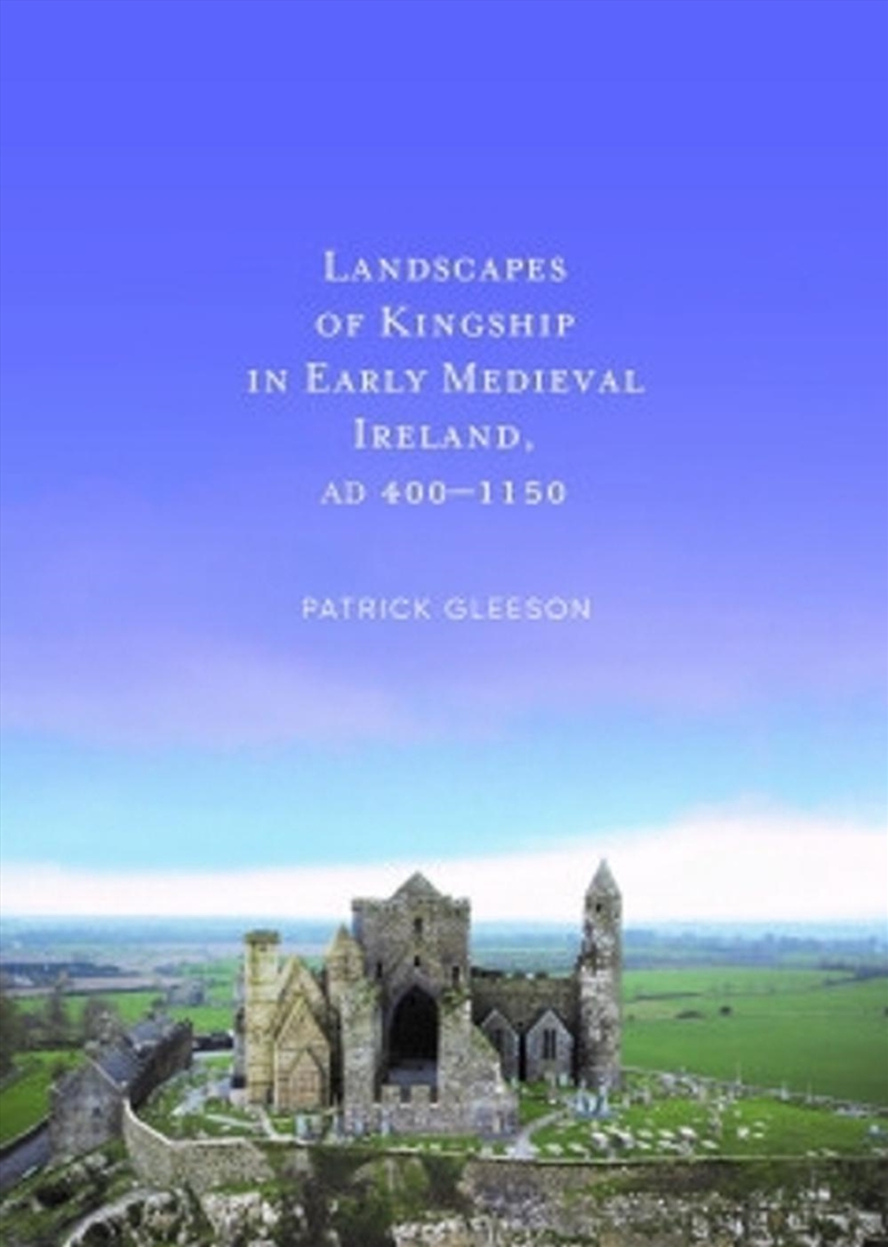Landscapes Of Kinships In Early Medieval Ireland Ad400-1150/Product Detail/History