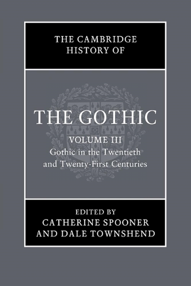 The Cambridge History Of The Gothic: Volume 3, Gothic In The Twentieth And Twenty-First Centuries :/Product Detail/Literature & Poetry