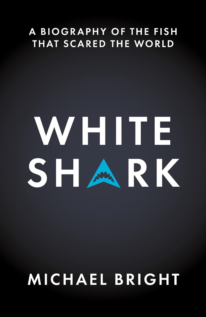 White Shark : A Biography Of The Fish That Scared The World/Product Detail/Animals & Nature