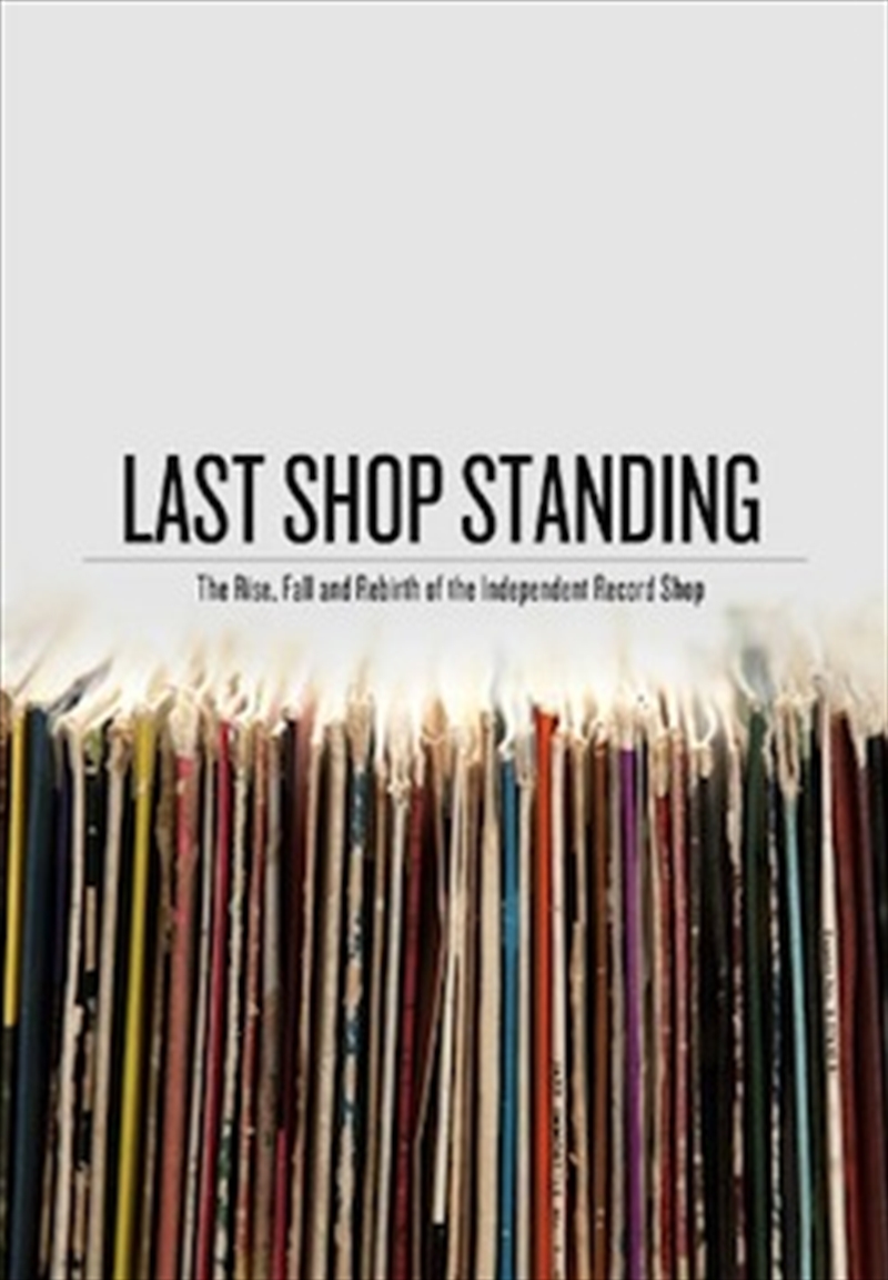 Last Shop Standing: Rise, Fall & Rebirth of the Independent Record Shop/Product Detail/Documentary
