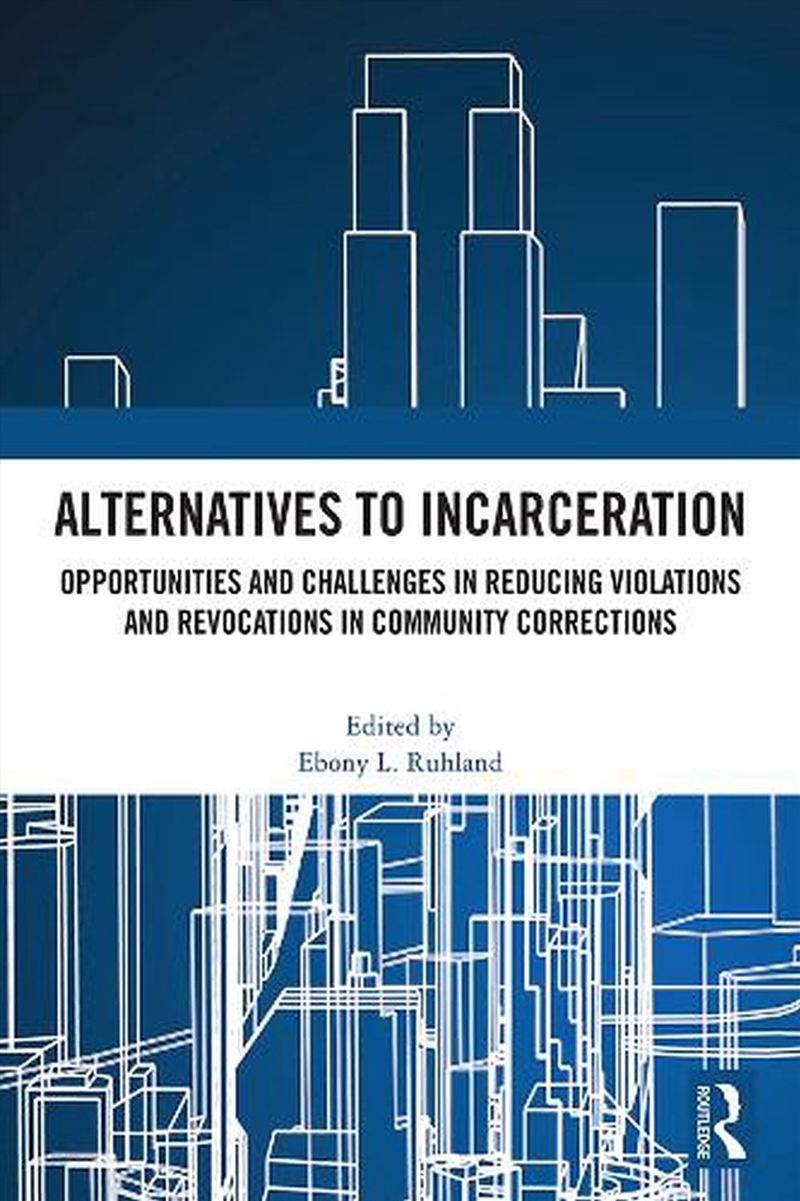 Alternatives To Incarceration Opportunities And Challenges In Reducing Violations And Revocations In/Product Detail/Law