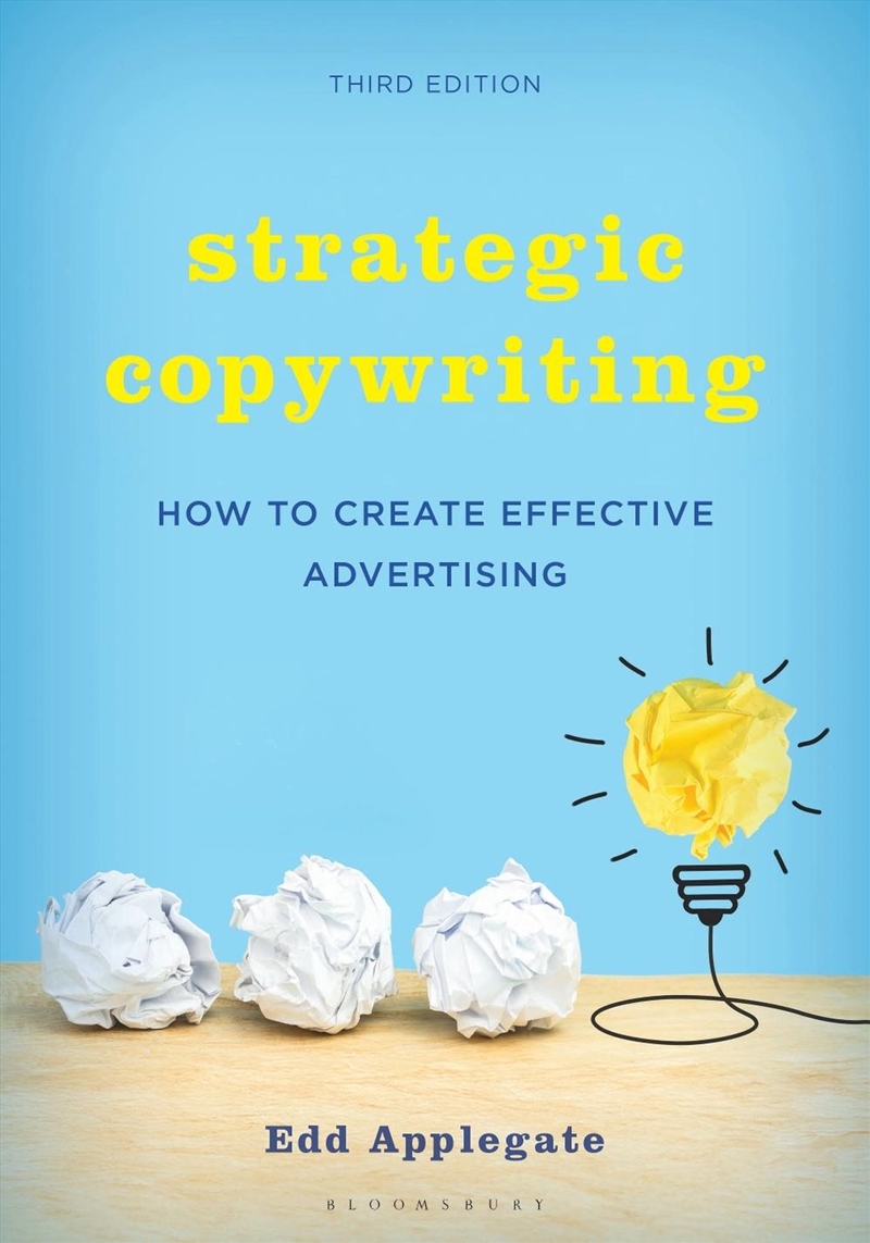 Strategic Copywriting: How To Create Effective Advertising/Product Detail/Business Leadership & Management