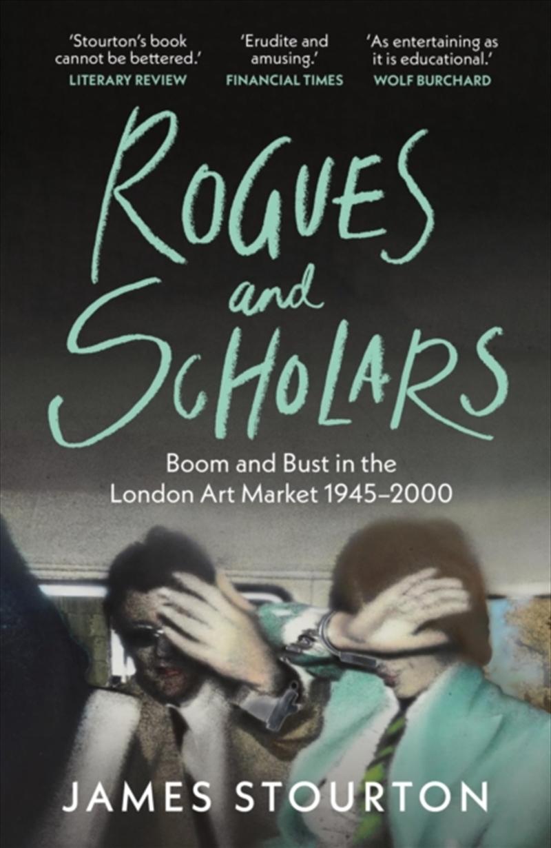 Rogues And Scholars : Boom And Bust In The London Art Market, 1945–2000/Product Detail/Art