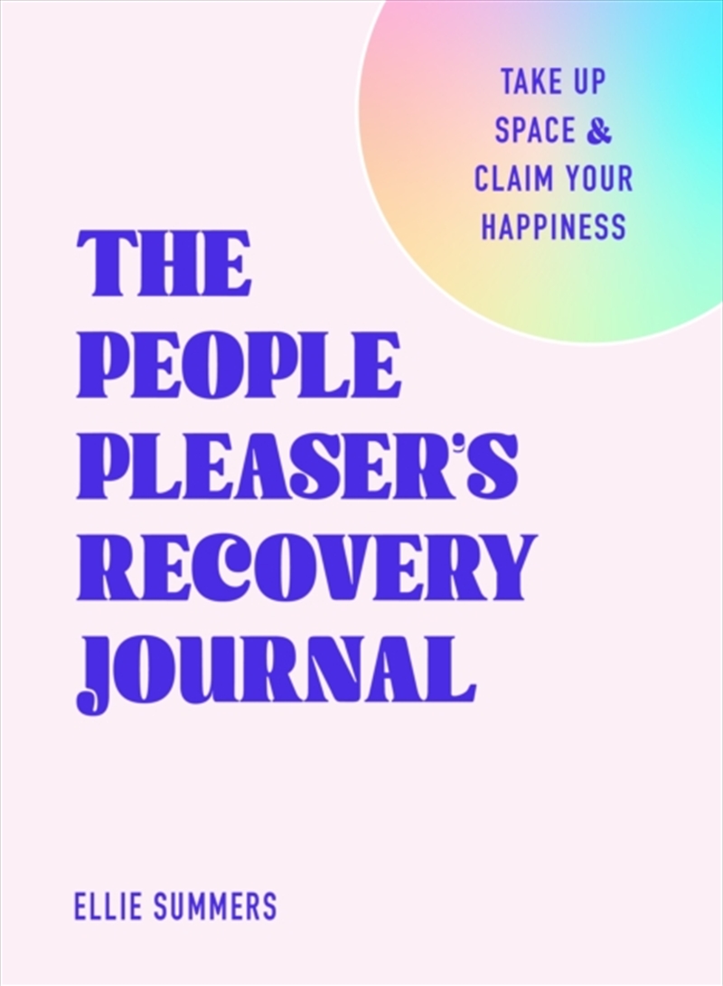 The People Pleaser'S Recovery Journal : Take Up Space And Claim Your Happiness/Product Detail/Self Help & Personal Development