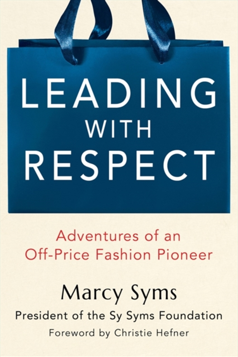Leading With Respect : Adventures Of An Off-Price Fashion Pioneer/Product Detail/Business Leadership & Management