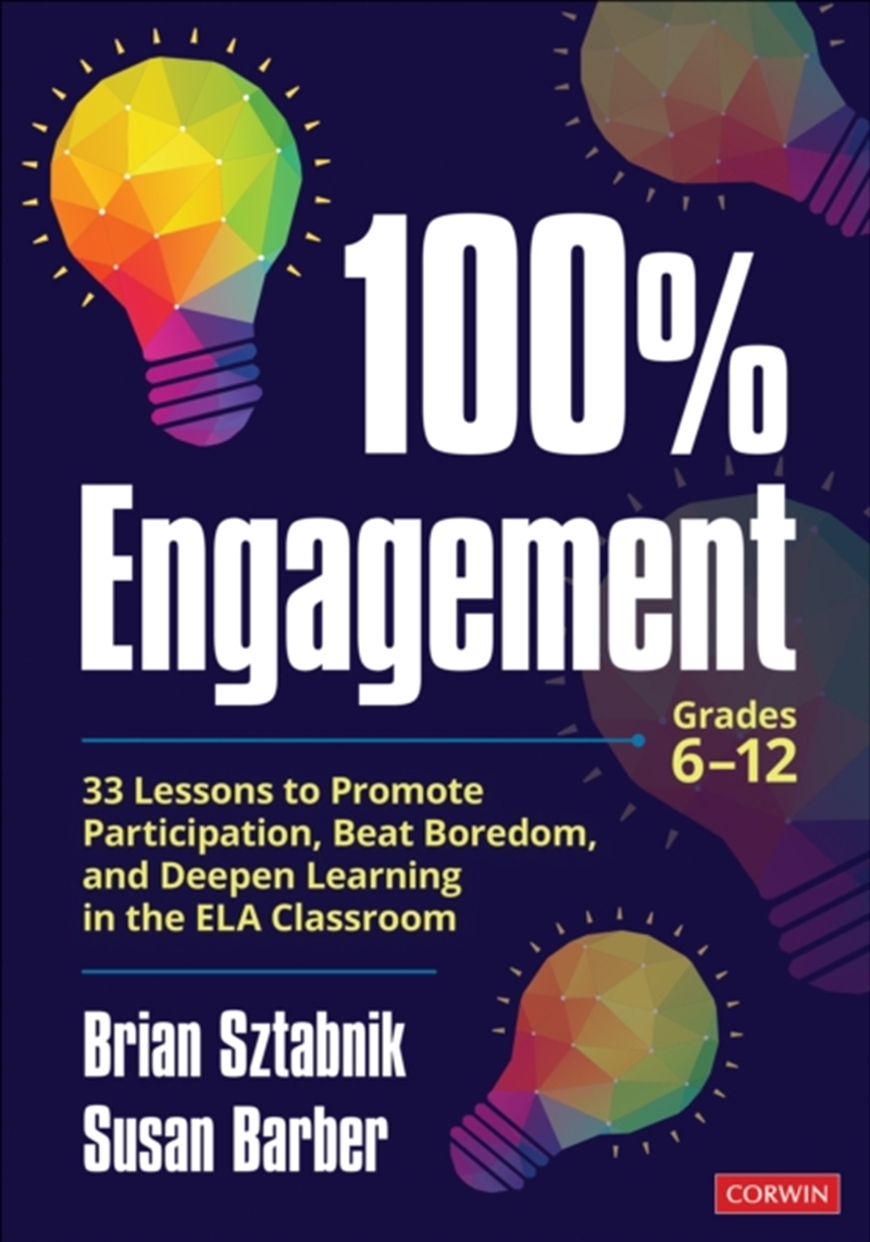 100% Engagement : 33 Lessons To Promote Participation, Beat Boredom, And Deepen Learning In The Ela/Product Detail/Teaching