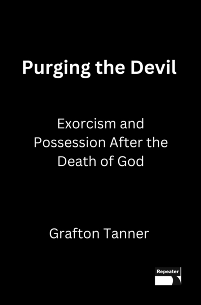 Purging The Devil : Exorcism And Possession After The Death Of God/Product Detail/Society & Culture