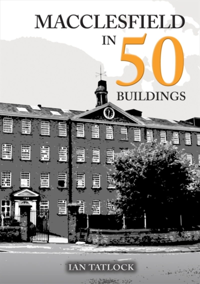 Macclesfield In 50 Buildings/Product Detail/History