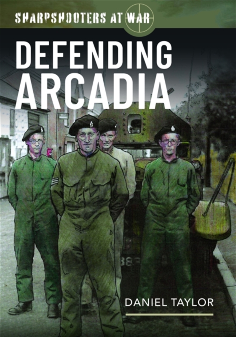 Sharpshooters At War : Defending Arcadia/Product Detail/History
