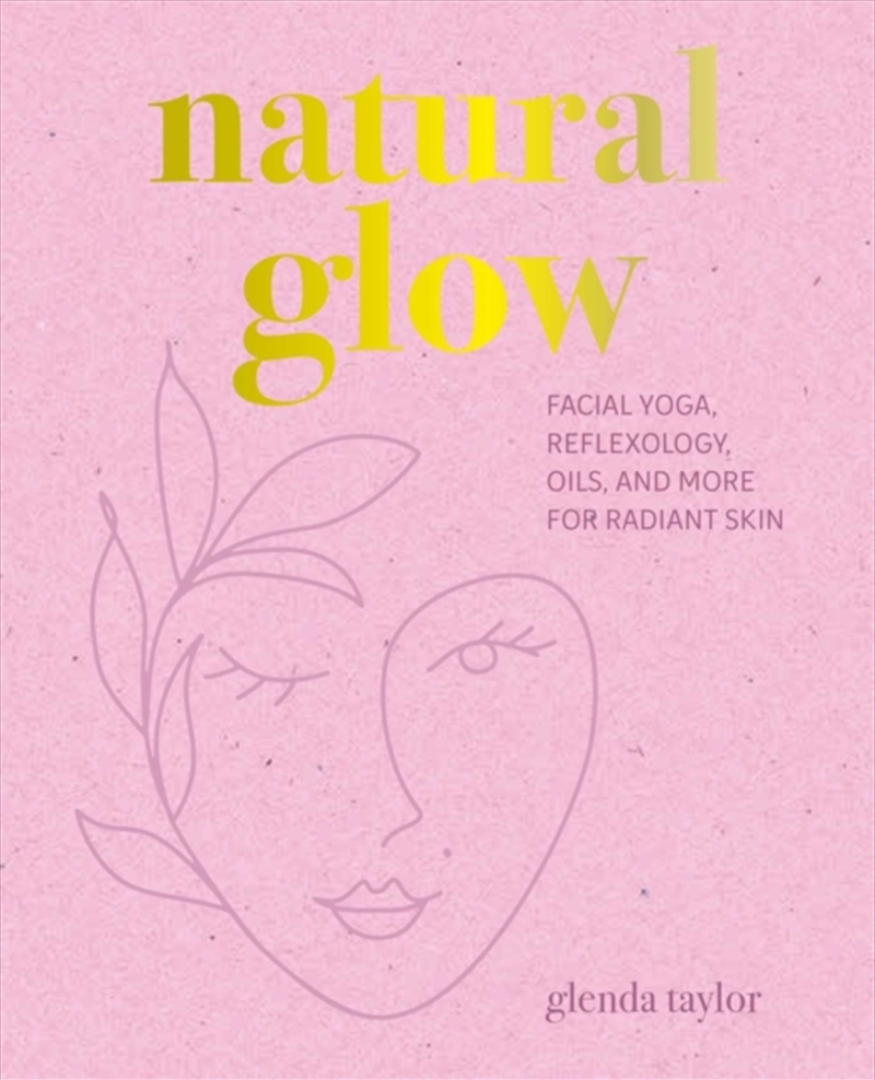 Natural Glow : Facial Yoga, Reflexology, Oils, And More For Radiant Skin/Product Detail/Fitness, Diet & Weightloss