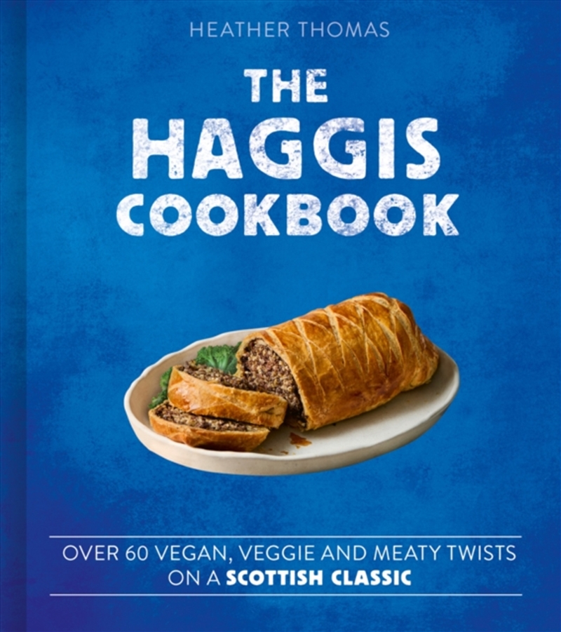 The Haggis Cookbook : Over 60 Vegan, Veggie And Meaty Twists On A Scottish Classic/Product Detail/Recipes, Food & Drink