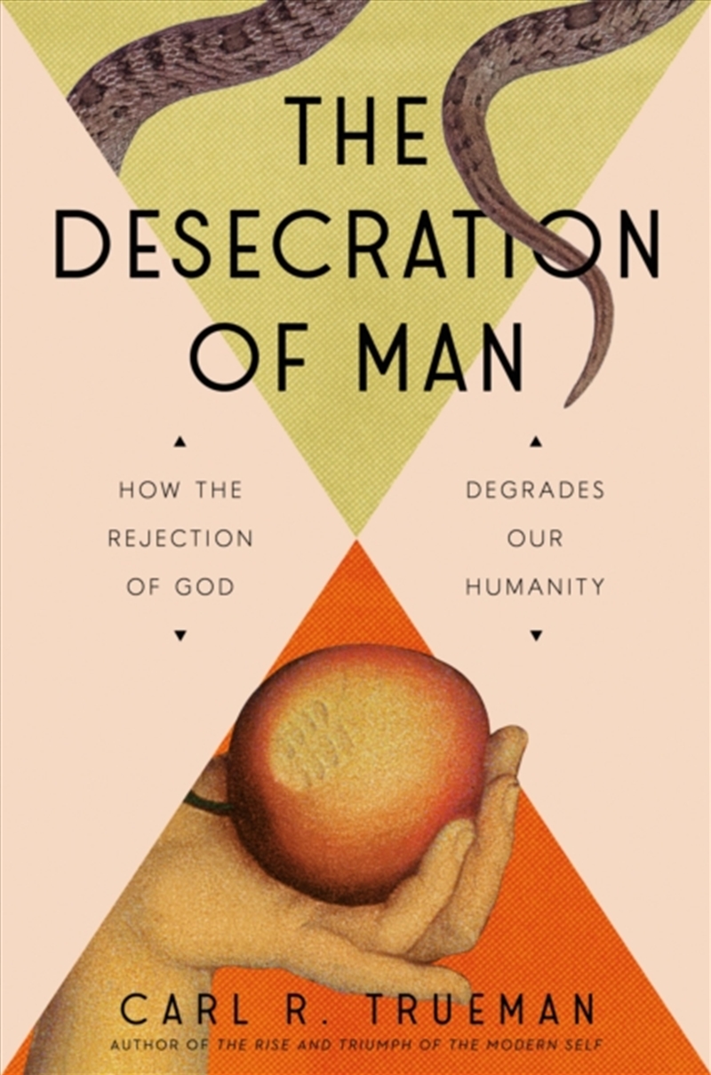 The Desecration Of Man : How The Rejection Of The Living God Degrades Our Humanity/Product Detail/Religion & Beliefs