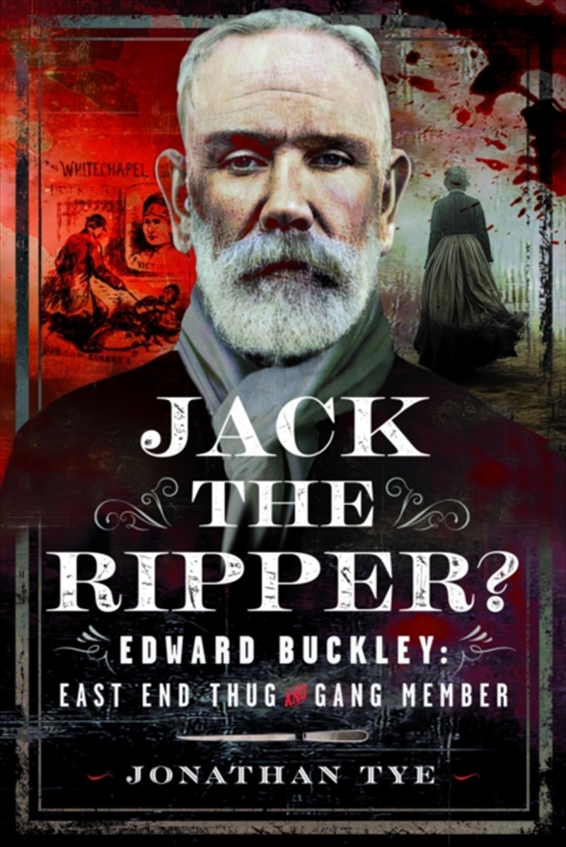 Jack The Ripper? : Edward Buckley: East End Thug And Gang Member/Product Detail/True Crime