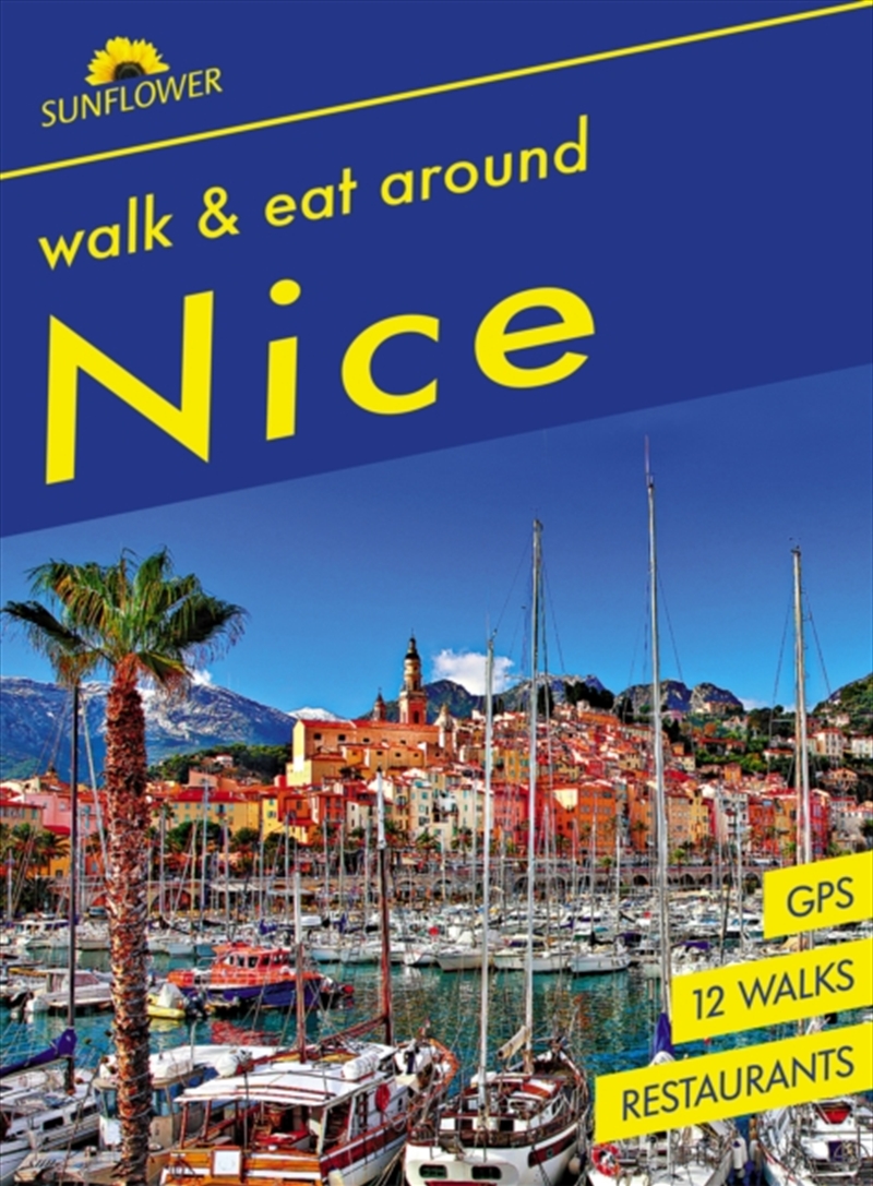 Nice Walk & Eat Sunflower Guide : Walks, Restaurants And Recipes/Product Detail/Travel & Holidays