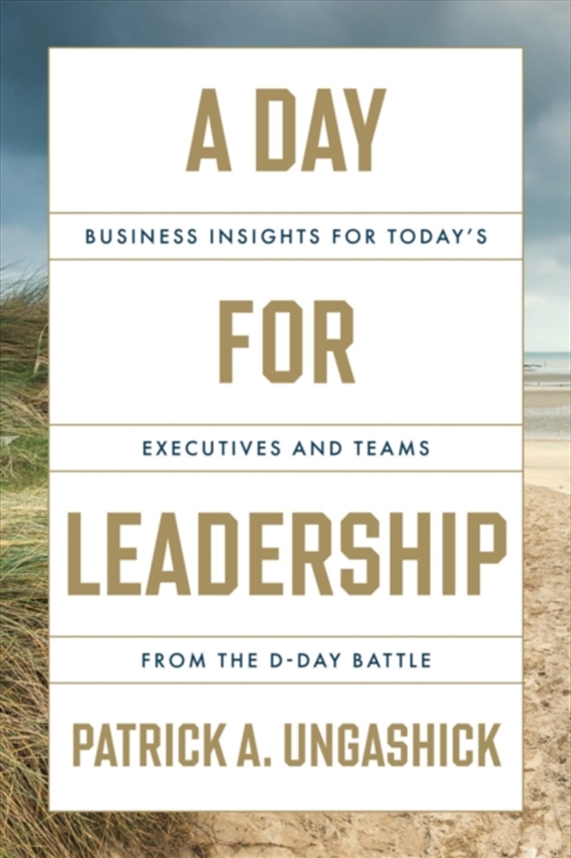 A Day For Leadership : Business Insights For Today'S Executives And Teams From The D-Day Battle/Product Detail/Business Leadership & Management