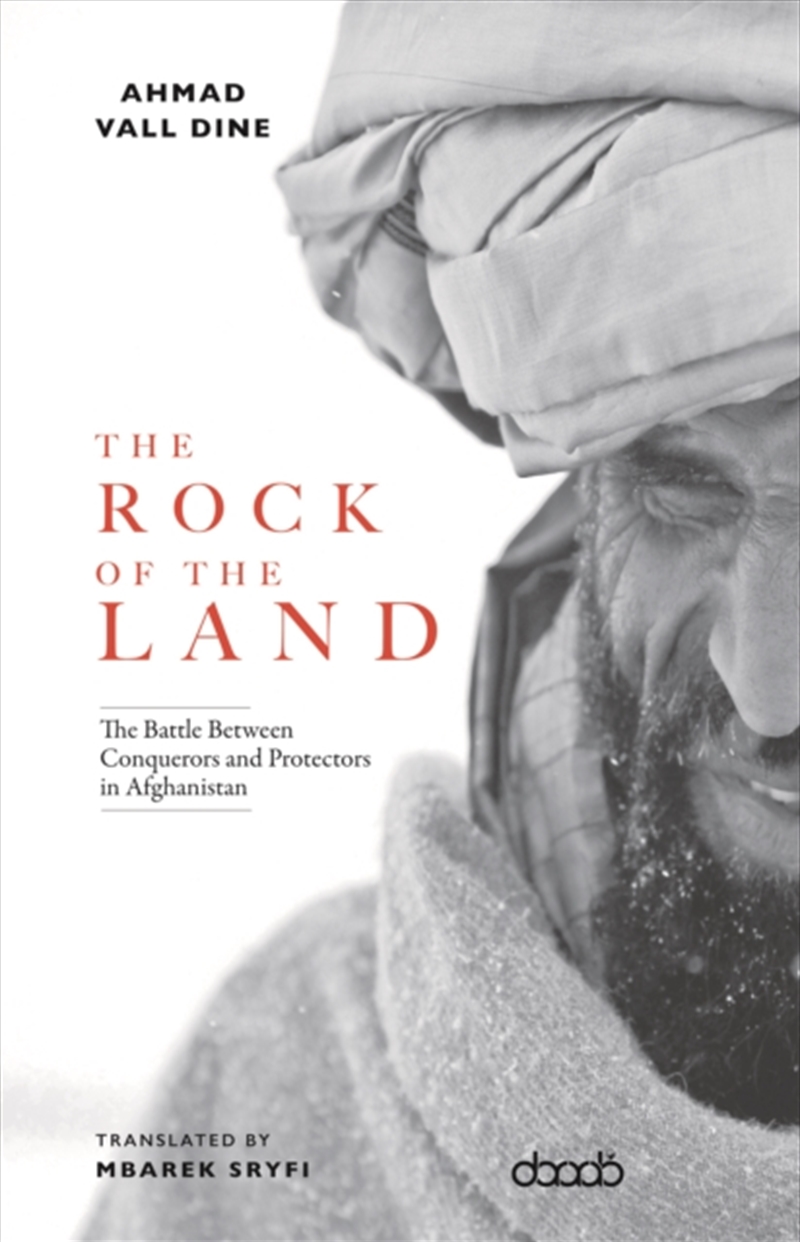 The Rock Of The Land : The Battle Between Conquerors And Protectors In Afghanistan/Product Detail/History