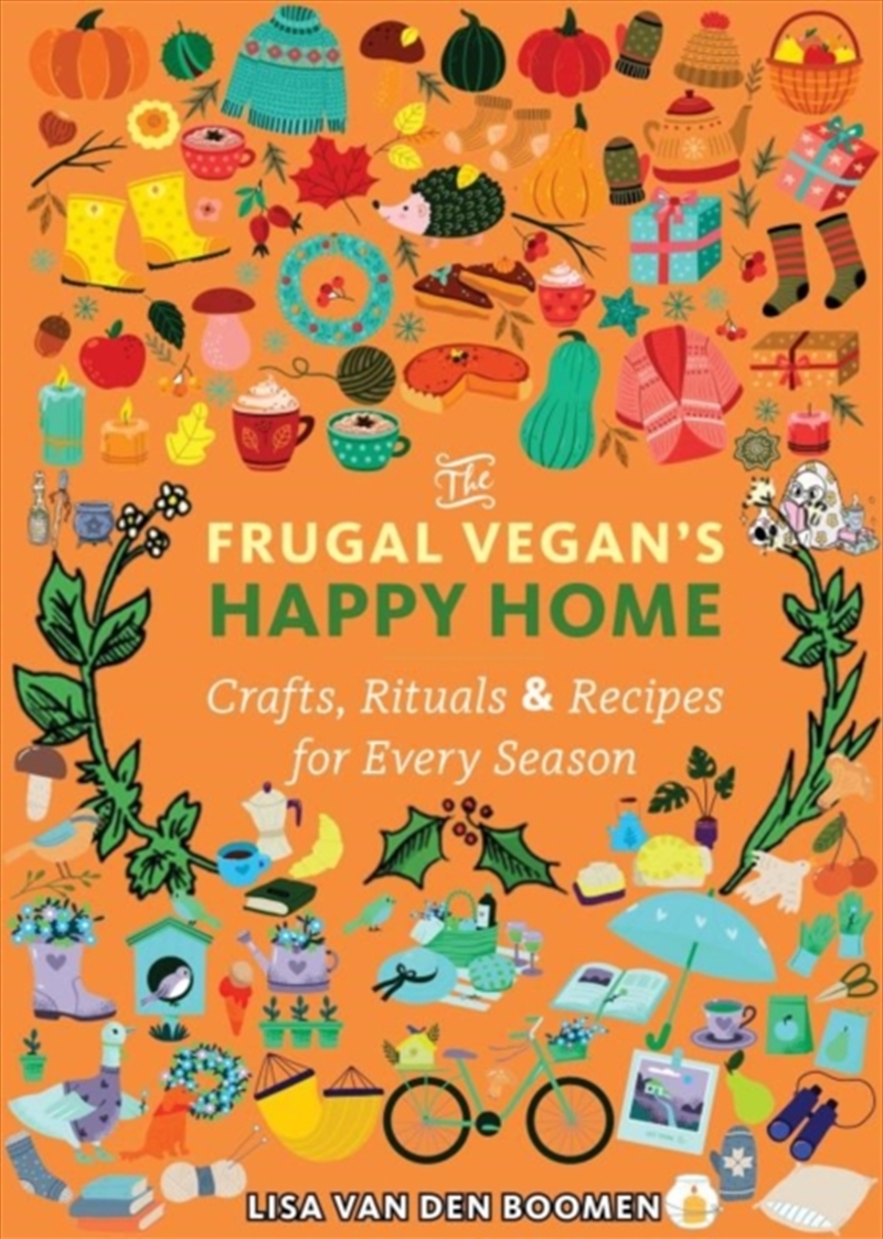 The Frugal Vegan'S Happy Home : Crafts, Rituals, And Recipes For Every Season/Product Detail/Recipes, Food & Drink