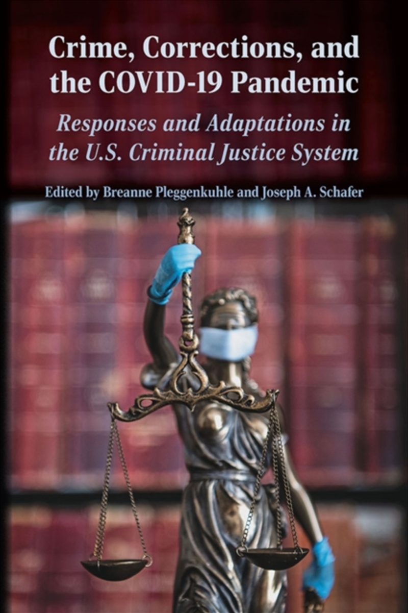 Crime, Corrections, And The Covid-19 Pandemic : Responses And Adaptations In The Us Criminal Justice/Product Detail/Society & Culture