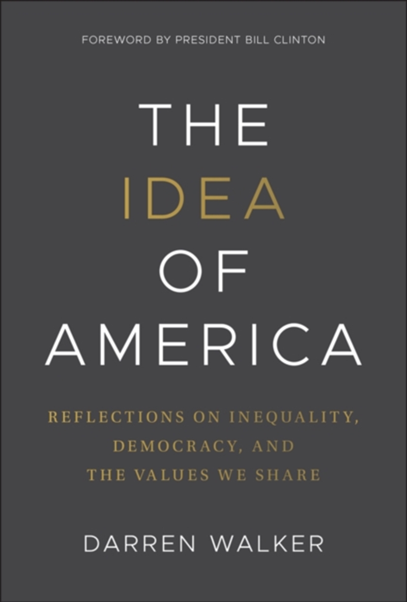 The Idea Of America : Reflections On Inequality, Democracy, And The Values We Share/Product Detail/Business Leadership & Management