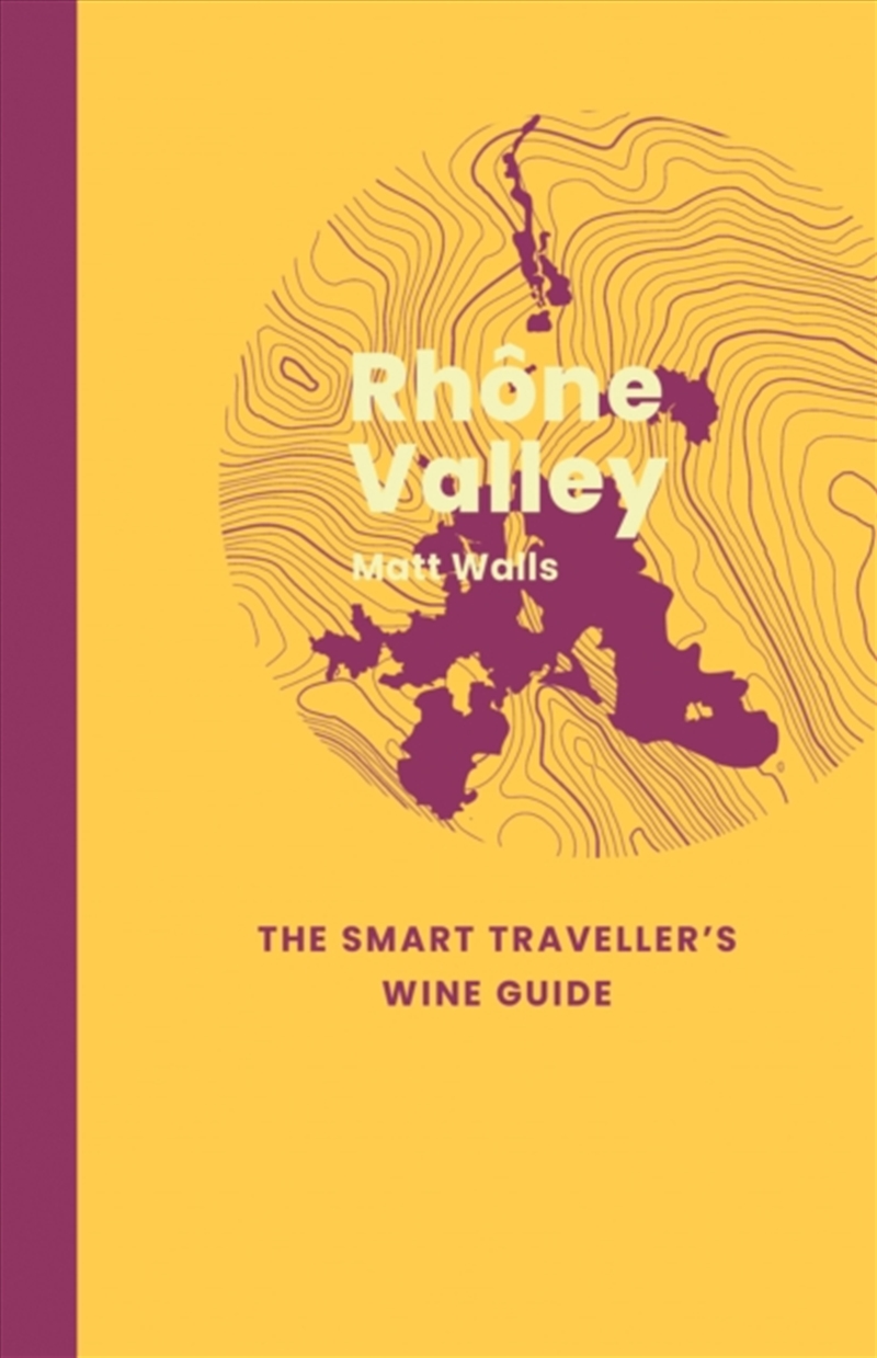 Rhone Valley: The Smart Traveller's Wine Guide/Product Detail/Travel & Holidays