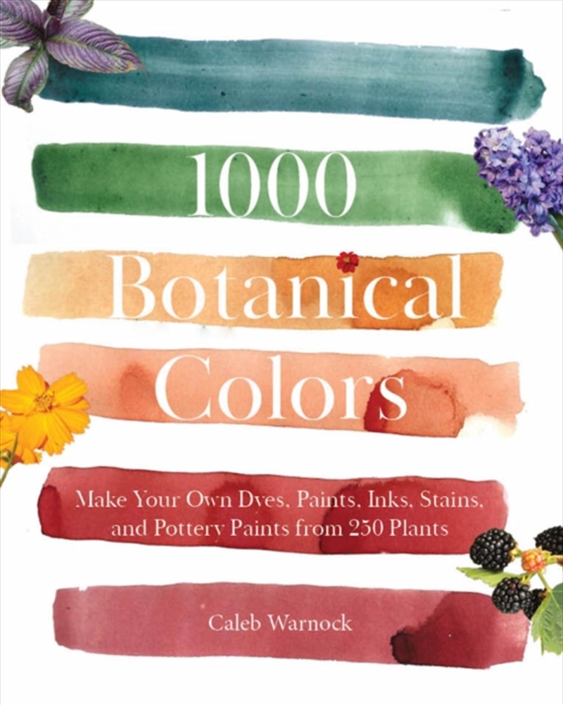 1000 Botanical Colors : Make Your Own Dyes, Paints, Inks, Stains, And Pottery Paints From 250 Plants/Product Detail/Crafts & Handiwork