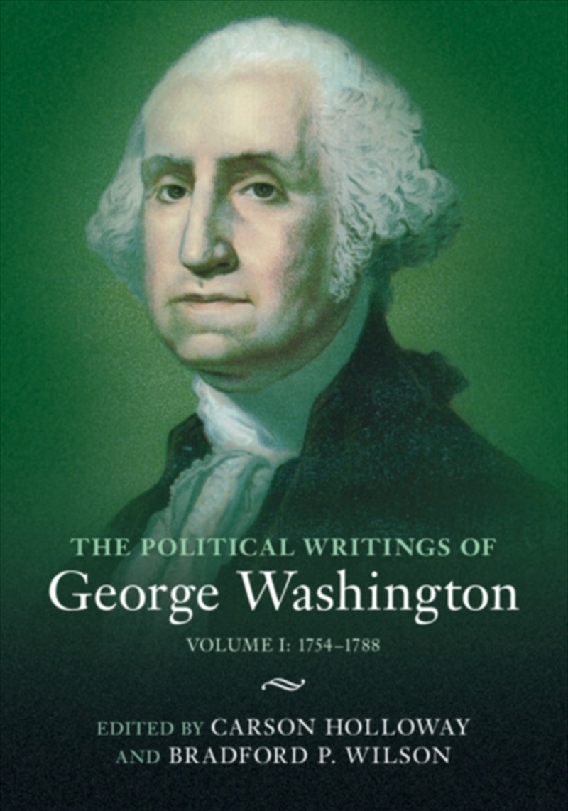 The Political Writings Of George Washington: Volume 1, 1754–1788 : Volume I: 1754–1788/Product Detail/Politics & Government