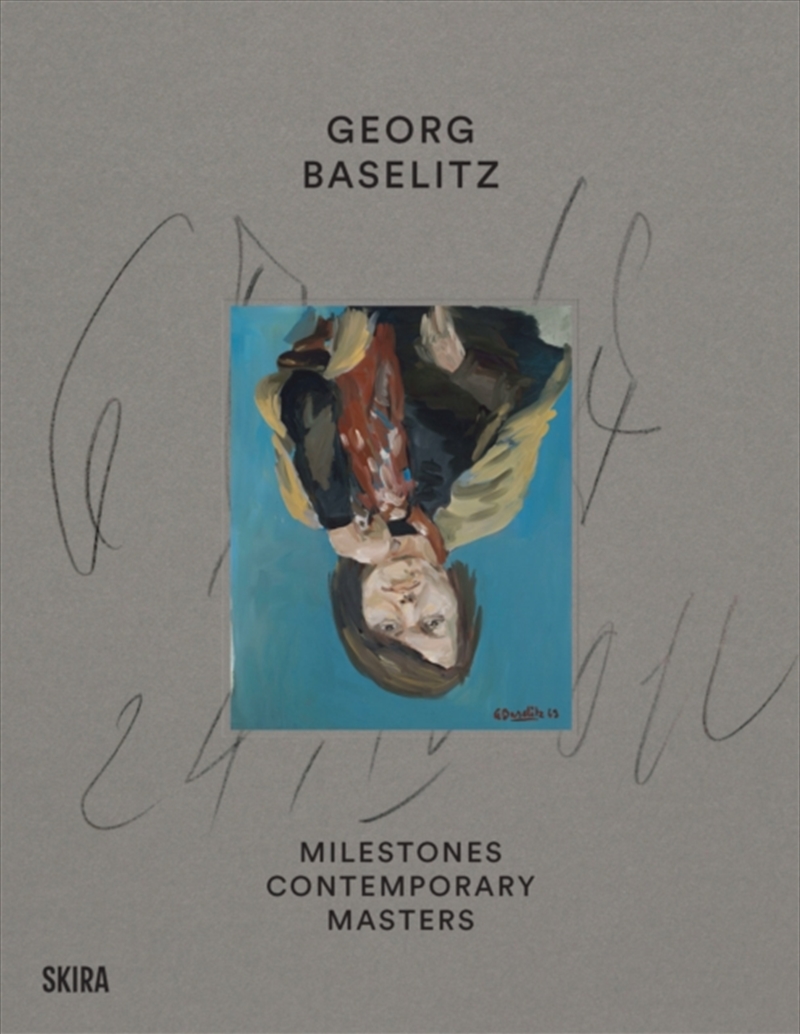 Georg Baselitz : Milestones: At The Heart Of Creation/Product Detail/Art