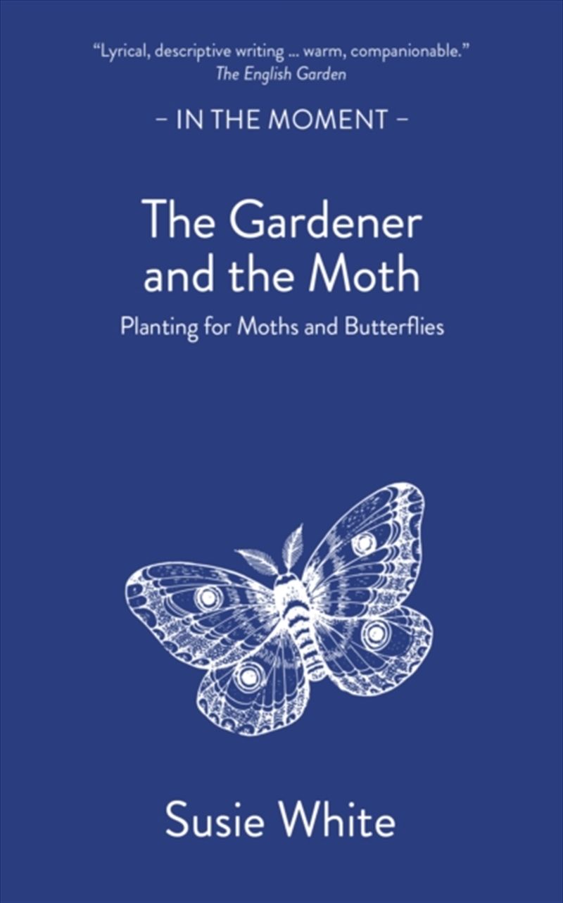 The Gardener And The Moth : Planting For Moths And Butterflies/Product Detail/Gardening