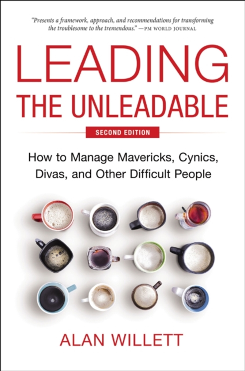 Leading The Unleadable Second Edition : How To Manage Mavericks, Cynics, Divas, And Other Difficult/Product Detail/Business Leadership & Management