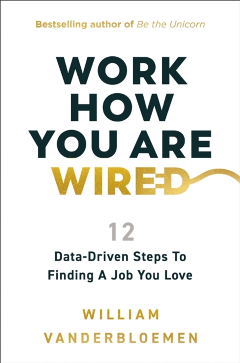 Work How You Are Wired : 12 Data-Driven Steps To Finding A Job You Love/Product Detail/Business Leadership & Management