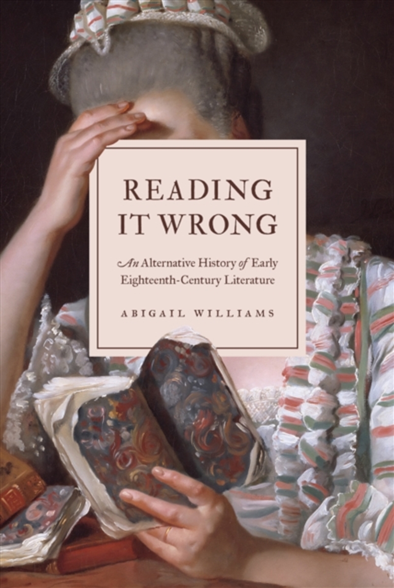 Reading It Wrong : An Alternative History Of Early Eighteenth-Century Literature/Product Detail/Literature & Poetry